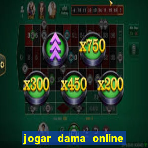 jogar dama online valendo dinheiro